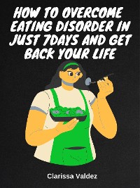 Cover How To Overcome Eating Disorder in Just 7days And Get Back Your Life