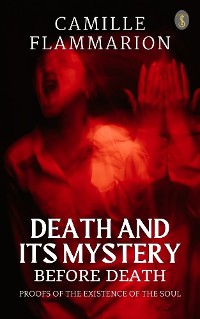 Cover Death And Its Mystery: Before Death, Proofs of The Existence Of The Soul