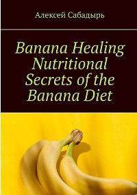Cover Banana Healing Nutritional Secrets of the Banana Diet