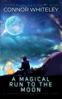 Cover Magical Run To The Moon: A Science Fiction Holiday Short Story