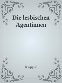 Cover Die lesbischen Agentinnen (US Lesiban Agents Adventure)