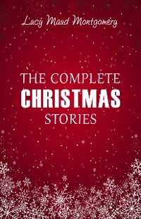 Cover Lucy Maud Montgomery: The Complete Christmas Stories