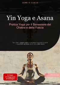 Cover Yin Yoga e Asana: Pratica Yoga per il Benessere dei Chakra e della Fascia