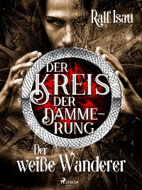 Cover Der Kreis der Dämmerung – Teil 3: Der weiße Wanderer