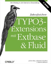 Cover Zukunftssichere TYPO3-Extensions mit  Extbase und Fluid