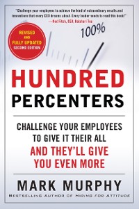 Cover Hundred Percenters: Challenge Your Employees to Give It Their All, and They'll Give You Even More, Second Edition