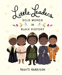 Cover Little Leaders: Bold Women in Black History