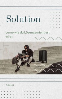 Cover Solution - lerne wie du lösungsorientiert wirst