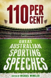 Cover 110 Per Cent: Great Australian Sporting Speeches