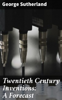 Cover Twentieth Century Inventions: A Forecast