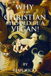 Cover Why Every Christian Should Be A Vegan