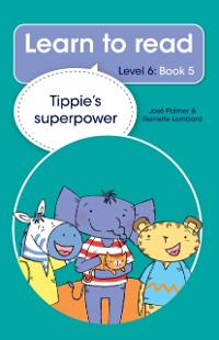 Cover Learn to read (Level 6) 5: Tippie's superpower