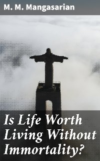 Cover Is Life Worth Living Without Immortality?