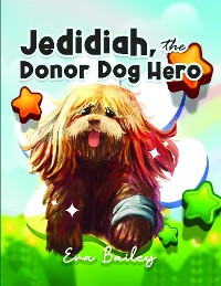 Cover Jedidiah, the Donor Dog Hero