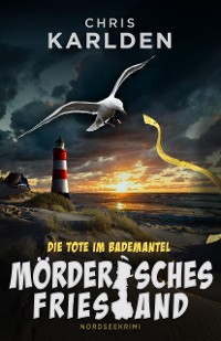 Cover Die Tote im Bademantel: Nordseekrimi