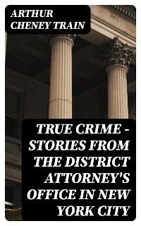 Cover True Crime - Stories from the District Attorney's Office in New York City