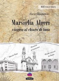 Cover MARSIGLIA - ALGERI viaggio al chiaro di Luna