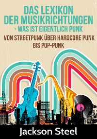Cover Das Lexikon der Musikrichtungen - Was ist eigentlich Punk ?