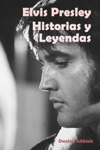 Cover Elvis Presley: Historias y Leyendas