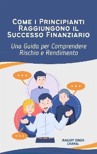 Cover Come i Principianti Raggiungono il Successo Finanziario