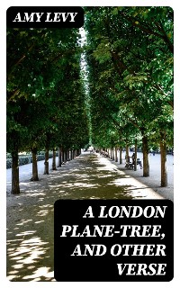 Cover A London Plane-Tree, and Other Verse