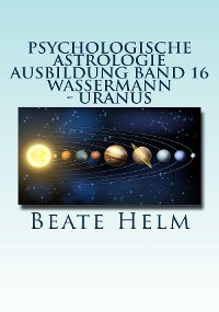Cover Psychologische Astrologie - Ausbildung Band 16: Wassermann - Uranus