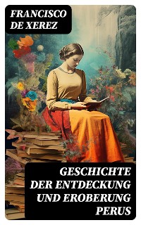 Cover Geschichte der Entdeckung und Eroberung Perus