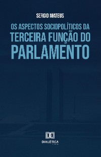 Cover Os aspectos sociopolíticos da terceira função do Parlamento