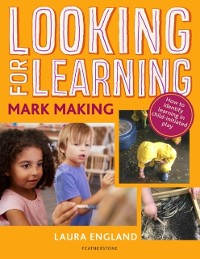 Cover Looking for Learning: Mark Making