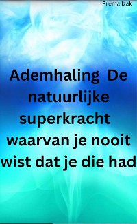 Cover Ademhaling  De natuurlijke superkracht  waarvan je nooit wist dat je die had