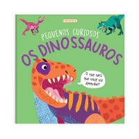 Cover Pequenos Curiosos - Os Dinossauros