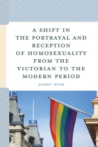 Cover Shift in the Portrayal and Reception of Homosexuality from the Victorian to the Modern Period