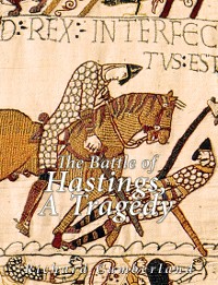 Cover The Battle of Hastings, a Tragedy