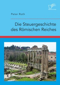 Cover Die Steuergeschichte des Romischen Reiches