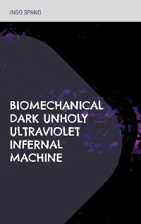 Cover Biomechanical Dark Unholy Ultraviolet Infernal Machine