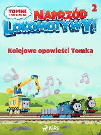 Cover Tomek i przyjaciele - Naprzód lokomotywy - Kolejowe opowieści Tomka 2