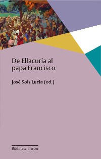 Cover De Ellacuría al papa Francisco