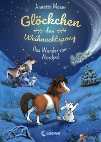 Cover Glöckchen, das Weihnachtspony (Band 1) - Das Wunder vom Nordpol