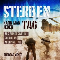 Cover Sterben kann man jeden Tag - Als Bundeswehrsoldat in Afghanistan