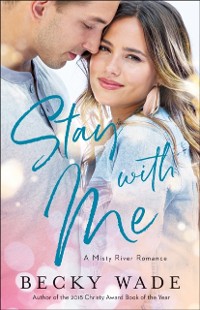 Cover Stay with Me (Misty River Romance, A Book #1)