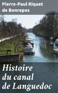 Cover Histoire du canal de Languedoc