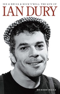 Cover Sex And Drugs And Rock 'n' Roll: The Life Of Ian Dury