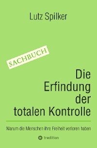 Cover Die Erfindung der totalen Kontrolle