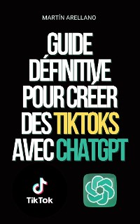 Cover Guide définitive pour créer des TikToks avec ChatGPT