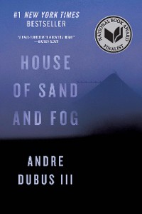 Cover House of Sand and Fog: A Novel
