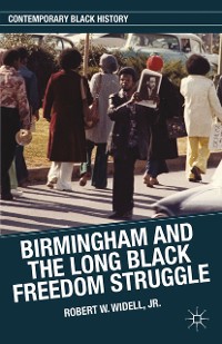 Cover Birmingham and the Long Black Freedom Struggle