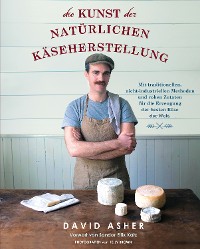Cover Die Kunst der natürlichen Käseherstellung