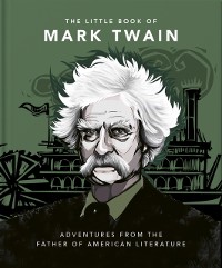 Cover The Little Book of Mark Twain : Wit and wisdom from the great American writer
