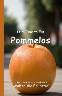 Cover It's Time to Eat Pommelos