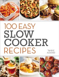 Cover 100 Easy Slow Cooker Recipes